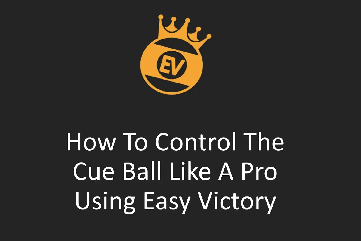 How to Control the Cue Ball Like a Pro Using Easy Victory